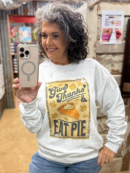 🥧🧡Give Thanks Eat Pie Sweatshirt