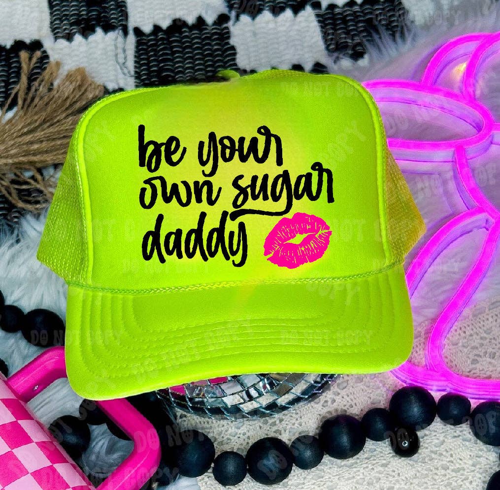 Be Your Own Sugar Daddy Neon Green Trucker Hat